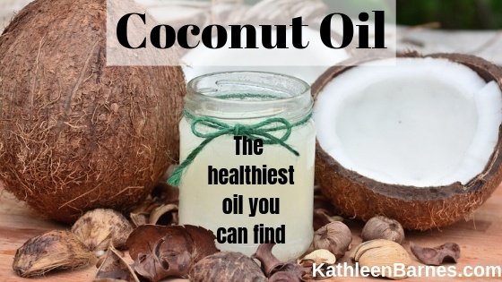 Coconut Oil - The healthiest oil you can find - KathleenBarnes.com