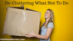 De-Cluttering What Not To Do