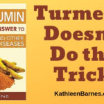 turmeric doesn't do the trick